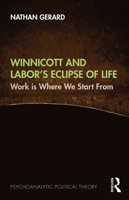 Nathan Gerard - Winnicott and Labora  s Eclipse of Life, E-bok