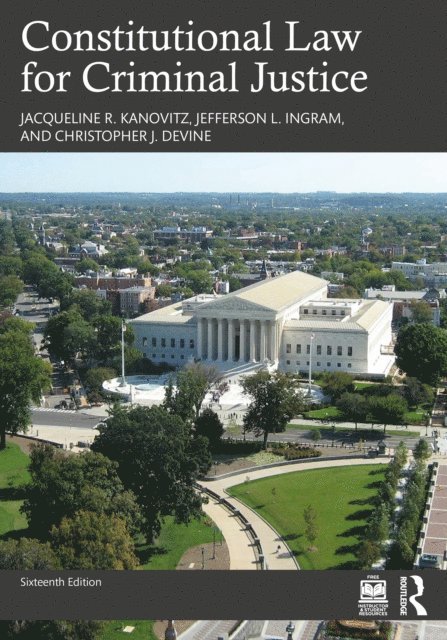 Christopher J. Devine, Jefferson L. Ingram, Jacqueline R. Kanovitz - Constitutional Law for Criminal Justice, E-bok