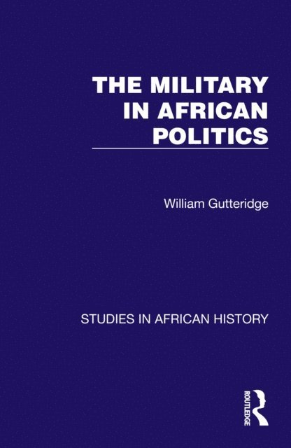 William Gutteridge - Military in African Politics, E-bok