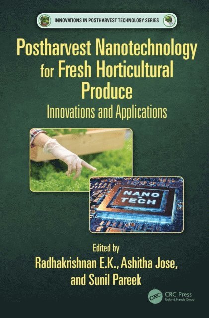 Sunil Pareek, Ashitha Jose, Radhakrishnan E.K. - Postharvest Nanotechnology for Fresh Horticultural Produce, E-bok