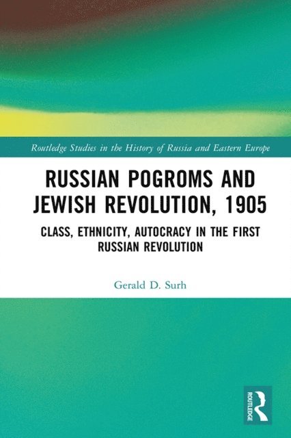 Gerald D. Surh - Russian Pogroms and Jewish Revolution, 1905, E-bok