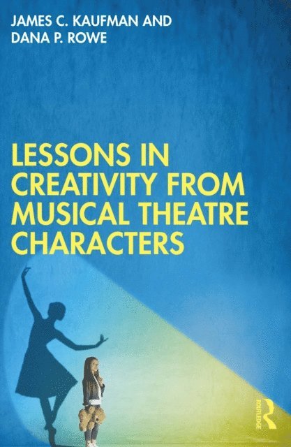 Dana P. Rowe, James C. Kaufman - Lessons in Creativity from Musical Theatre Characters, E-bok