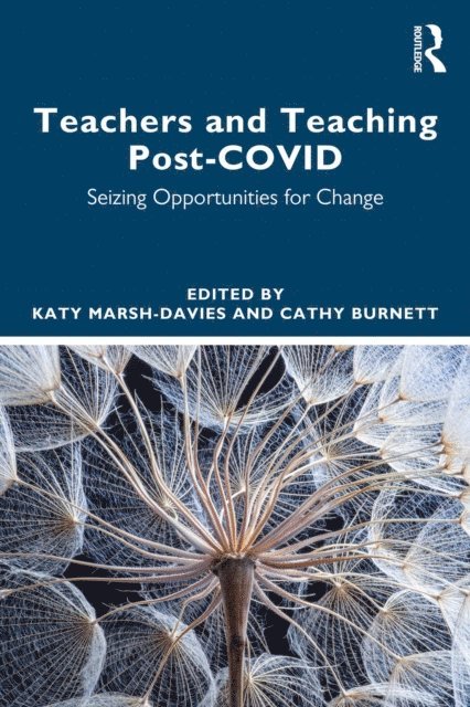 Cathy Burnett, Katy Marsh-Davies - Teachers and Teaching Post-COVID, E-bok