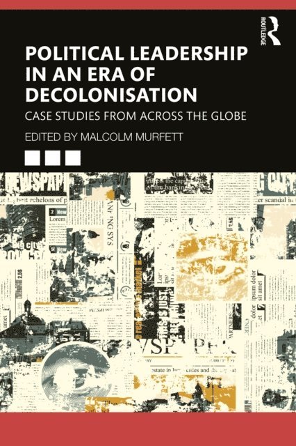 Malcolm Murfett - Political Leadership in an Era of Decolonisation, E-bok