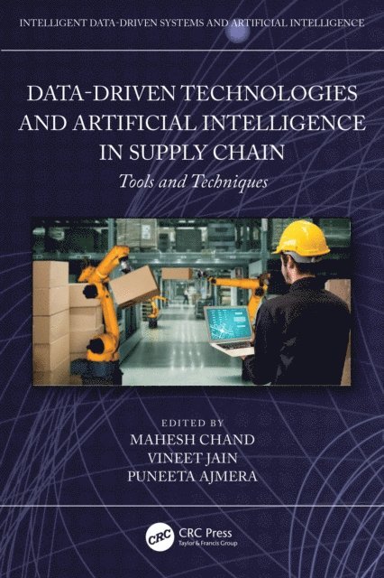 Puneeta Ajmera, Vineet Jain, Mahesh Chand - Data-Driven Technologies and Artificial Intelligence in Supply Chain, E-bok