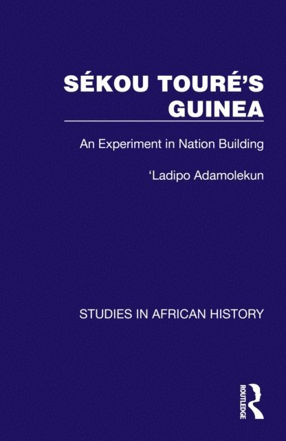 Ladipo Adamolekun - Sekou Toure's Guinea, E-bok