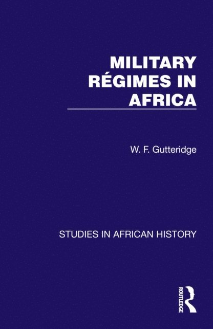 W. F. Gutteridge - Military Regimes in Africa, E-bok
