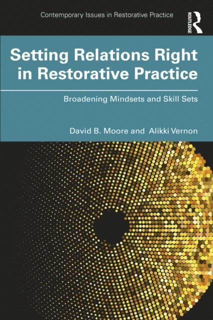 Alikki Vernon, David B. Moore - Setting Relations Right in Restorative Practice, E-bok