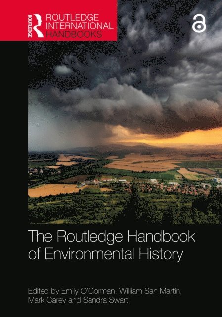 Sandra Swart, Mark Carey, William San Martin, Emily O'Gorman - Routledge Handbook of Environmental History, E-bok