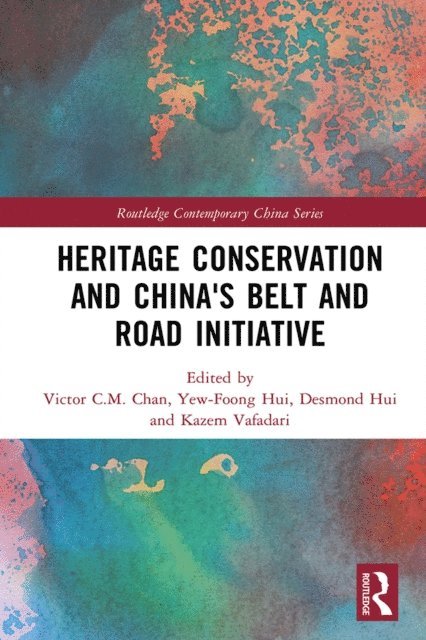 Kazem Vafadari, Desmond Hui, Yew-Foong Hui, Victor Chan - Heritage Conservation and China's Belt and Road Initiative, E-bok