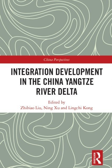 Lingchi Kong, Ning Xu, Zhibiao Liu - Integration Development in the China Yangtze River Delta, E-bok