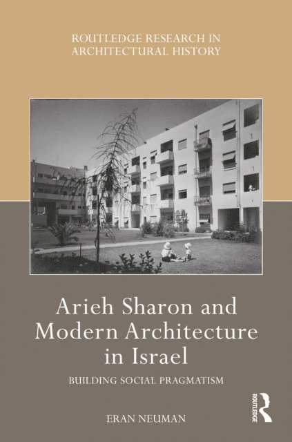 Eran Neuman - Arieh Sharon and Modern Architecture in Israel, E-bok