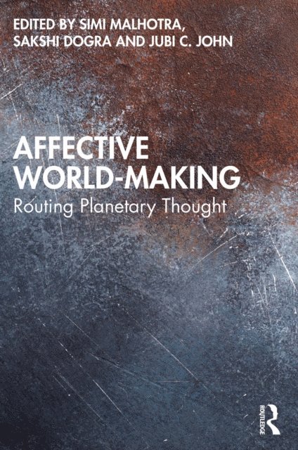 Jubi C. John, Sakshi Dogra, Simi Malhotra - Affective World-Making, E-bok