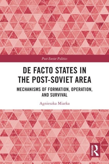 Agnieszka Miarka - De Facto States in the Post-Soviet Area, E-bok