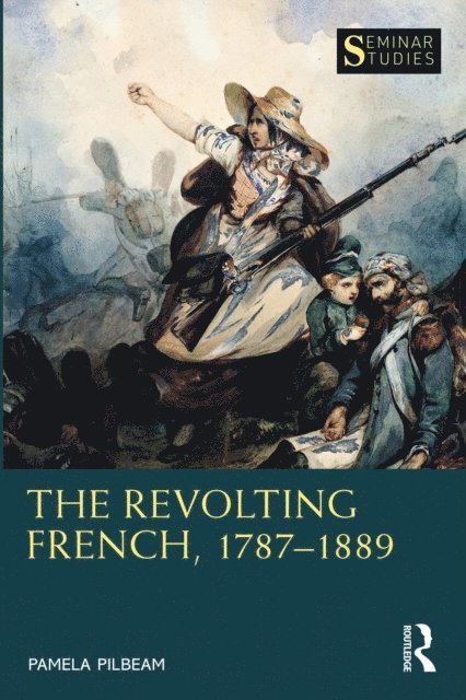 Pamela Pilbeam - Revolting French, 1787-1889, E-bok