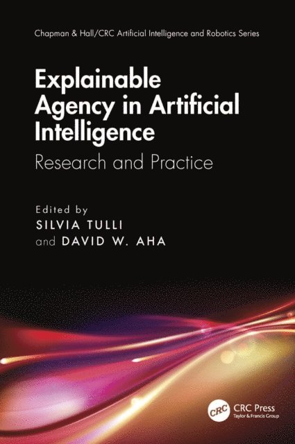 David W. Aha, Silvia Tulli - Explainable Agency in Artificial Intelligence, E-bok