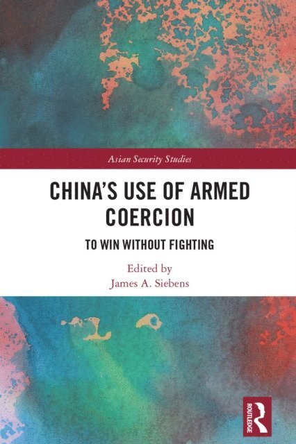 James A. Siebens - China's Use of Armed Coercion, E-bok
