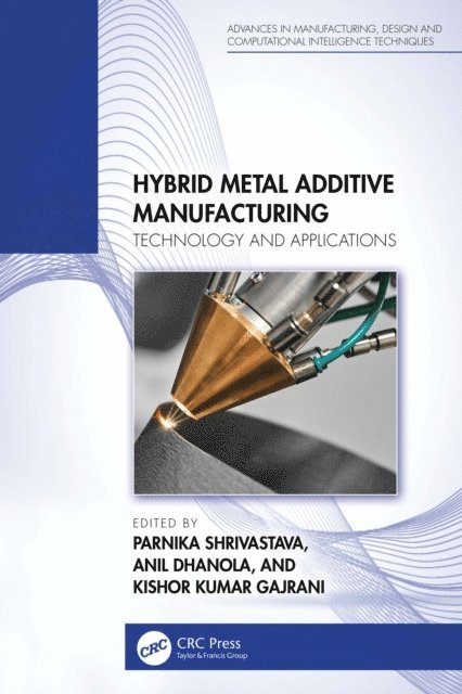 Kishor Kumar Gajrani, Anil Dhanola, Parnika Shrivastava - Hybrid Metal Additive Manufacturing, E-bok