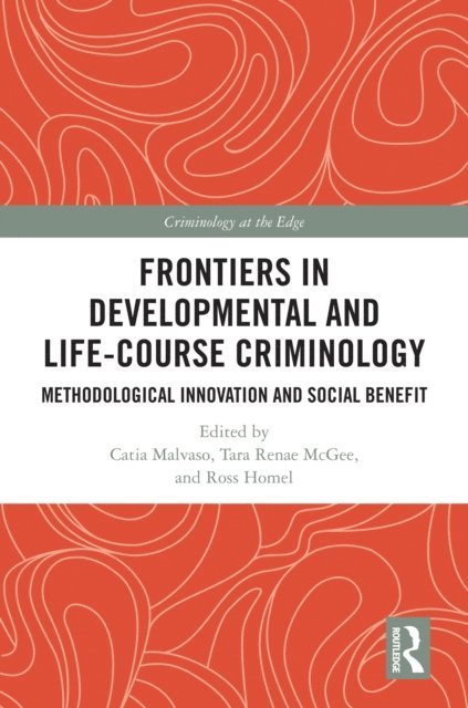 Ross Homel, Tara Renae Mcgee, Catia Malvaso - Frontiers in Developmental and Life-Course Criminology, E-bok