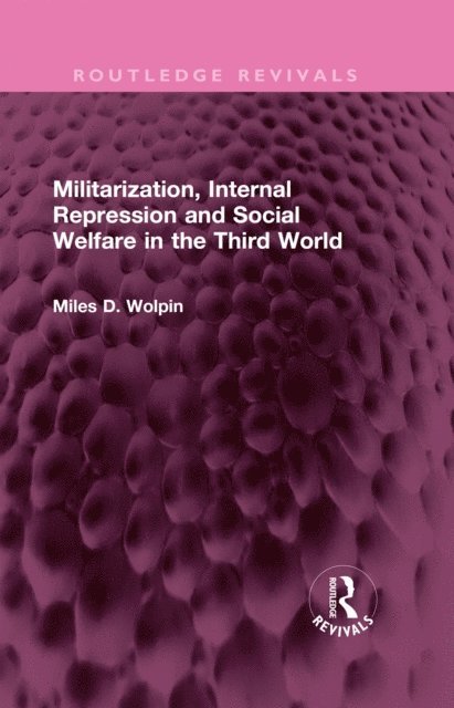 Miles D Wolpin - Militarization, Internal Repression and Social Welfare in the Third World, E-bok. Tillgänglighet: Lägg i varukorg