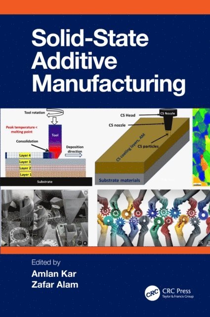 Zafar Alam, Amlan Kar - Solid State Additive Manufacturing, E-bok