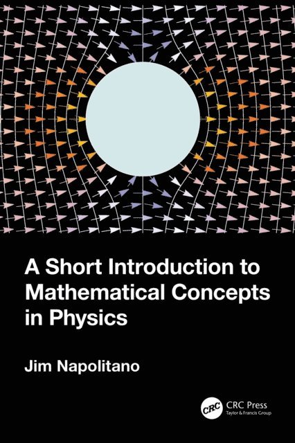 Jim Napolitano - Short Introduction to Mathematical Concepts in Physics, E-bok