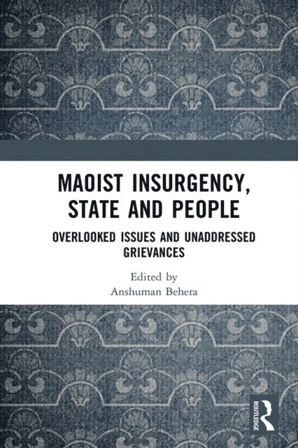 Anshuman Behera - Maoist Insurgency, State and People, E-bok