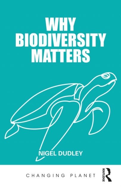 Nigel Dudley - Why Biodiversity Matters, E-bok
