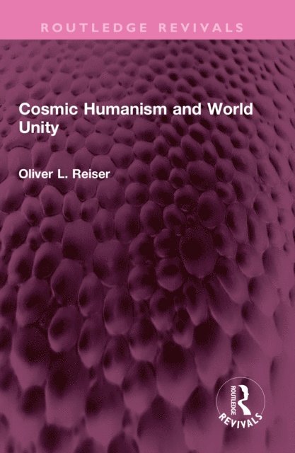 Oliver L. Reiser - Cosmic Humanism and World Unity, E-bok