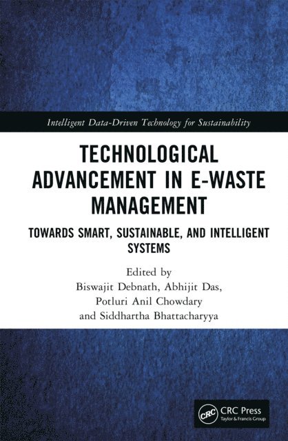 Siddhartha Bhattacharyya, Potluri Anil Chowdary, Abhijit Das, Biswajit Debnath - Technological Advancement in E-waste Management, E-bok