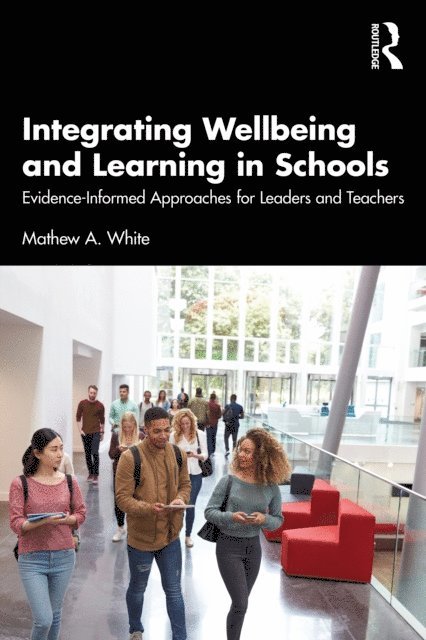 Mathew A. White - Integrating Wellbeing and Learning in Schools, E-bok