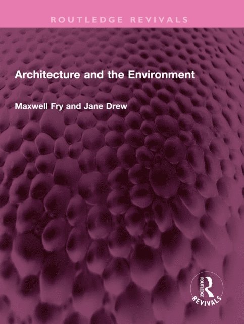 Jane Drew, Maxwell Fry - Architecture and the Environment, E-bok