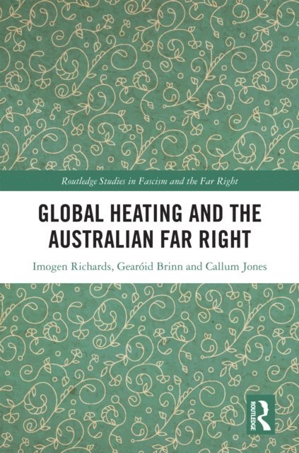 Callum Jones, Gearoid Brinn, Imogen Richards - Global Heating and the Australian Far Right, E-bok