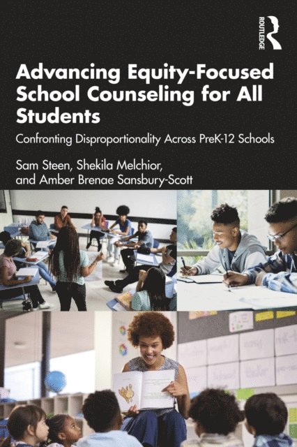 Amber Brenae Sansbury-Scott, Shekila Melchior, Sam Steen - Advancing Equity-Focused School Counseling for All Students, E-bok