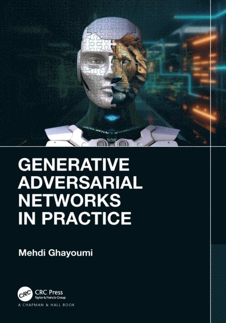 Mehdi Ghayoumi - Generative Adversarial Networks in Practice, E-bok. Tillgänglighet: Lägg i varukorg