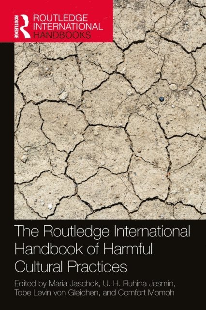 Comfort Momoh, Tobe Levin von Gleichen, U. H. Ruhina Jesmin, Maria Jaschok - Routledge International Handbook of Harmful Cultural Practices, E-bok