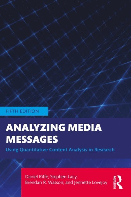 Jennette Lovejoy, Brendan R. Watson, Stephen Lacy, Daniel Riffe - Analyzing Media Messages, E-bok
