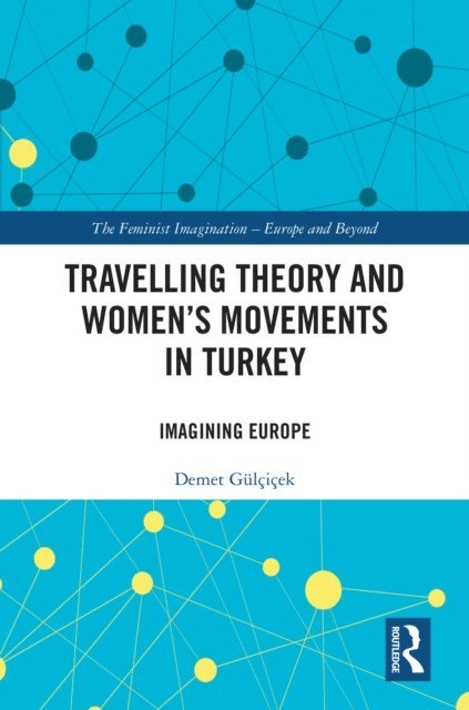 Demet Gulcicek - Travelling Theory and Womena  s Movements in Turkey, E-bok