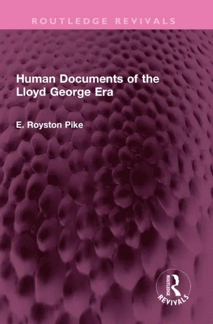 E. Royston Pike - Human Documents of the Lloyd George Era, E-bok. Tillgänglighet: Lägg i varukorg