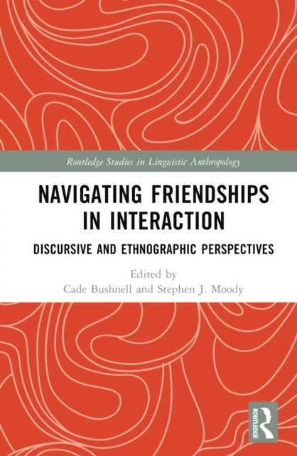Stephen J. Moody, Cade Bushnell - Navigating Friendships in Interaction, E-bok