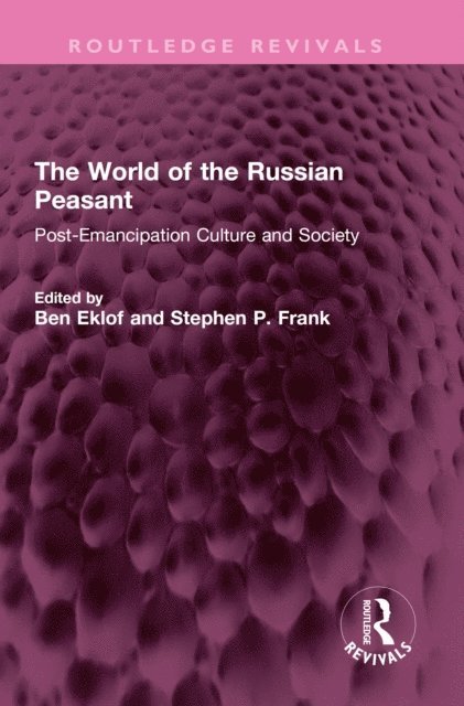 Stephen P. Frank, Ben Eklof - World of the Russian Peasant, E-bok