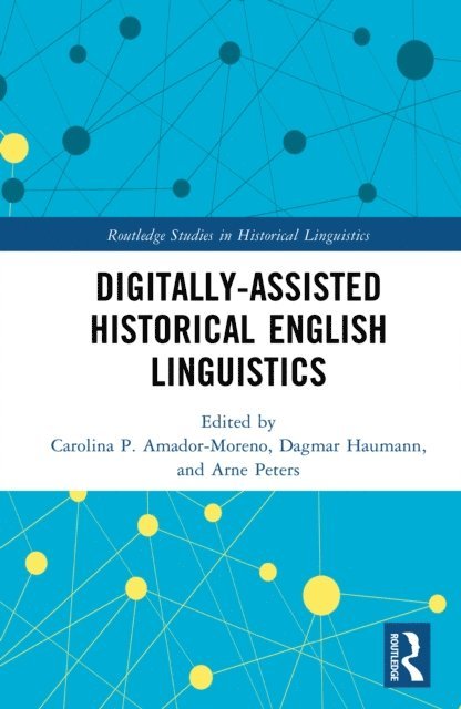 Arne Peters, Dagmar Haumann, Carolina P. Amador-Moreno - Digitally-assisted Historical English Linguistics, E-bok