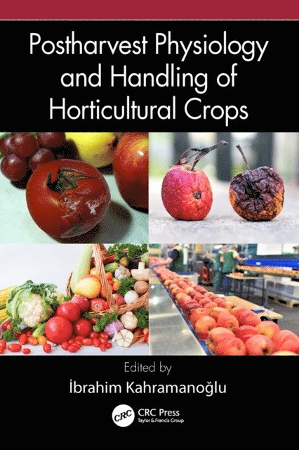 Ibrahim Kahramanoglu - Postharvest Physiology and Handling of Horticultural Crops, E-bok