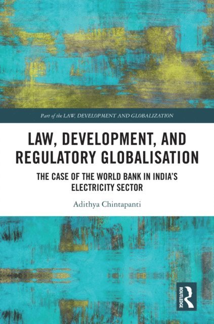 Adithya Chintapanti - Law, Development and Regulatory Globalisation, E-bok
