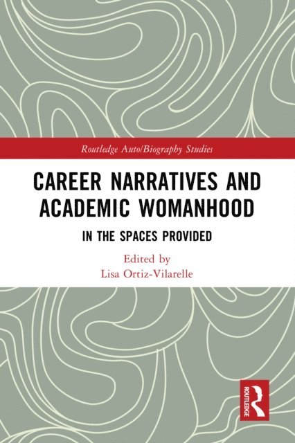 Lisa Ortiz-Vilarelle - Career Narratives and Academic Womanhood, E-bok