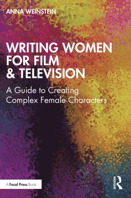 Anna Weinstein - Writing Women for Film & Television, E-bok