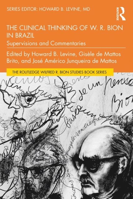 Jose Americo Junqueira de Mattos, Gisele de Mattos Brito, Howard B. Levine - Clinical Thinking of W. R. Bion in Brazil, E-bok