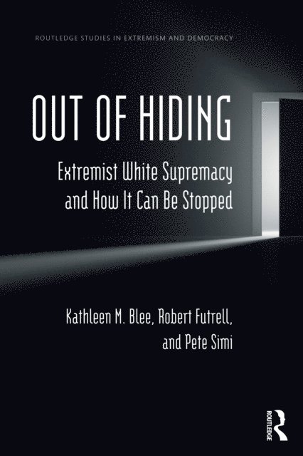 Pete Simi, Robert Futrell, Kathleen M. Blee - Out of Hiding, E-bok