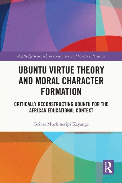 Grivas Muchineripi Kayange - Ubuntu Virtue Theory and Moral Character Formation, E-bok