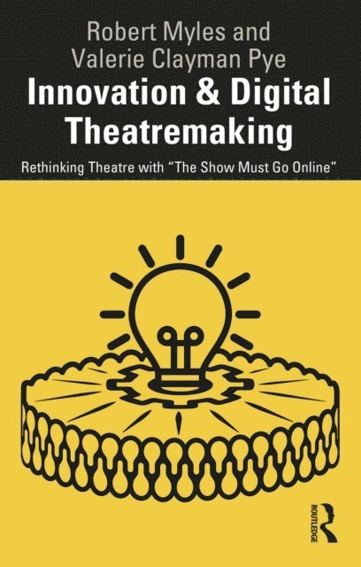 Valerie Clayman Pye, Robert Myles - Innovation & Digital Theatremaking, E-bok